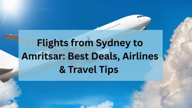 Flights-from-Sydney-to-Amritsar-min Flights from Sydney to Amritsar: Best Deals, Airlines & Travel Tips