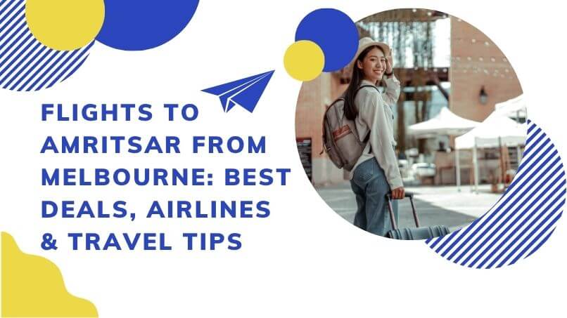 Flights To Amritsar From Melbourne: Best Deals, Airlines & Travel Tips